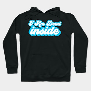 I Am Dead Inside Hoodie